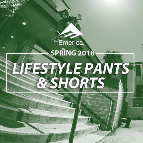 Emerica Skate Spring 2018 | Lifestyle Pants & Shorts Collection